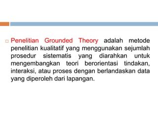 Penelitian Kualitatif Berbasis Grounded theory 9...pptx