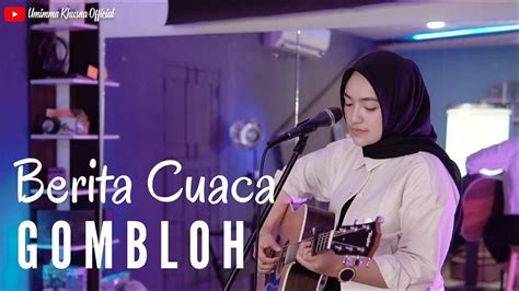 BERITA CUACA - GOMBLOH | COVER BY UMIMMA KHUSNA - YouTube