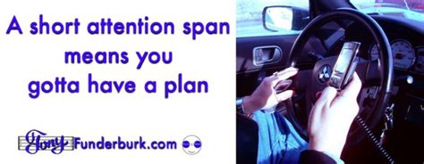 Short attention span means you gotta have a plan - Tony Funderburk