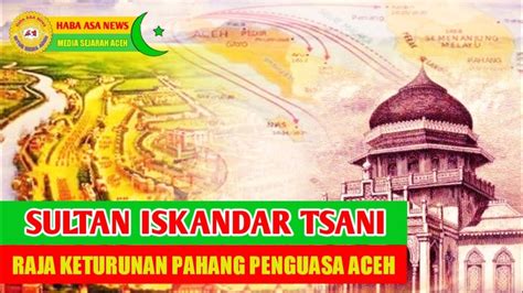 Sejarah Kejayaan Kerajaan Aceh Dibawah Pimpinan Sultan Iskandar Tsani ...