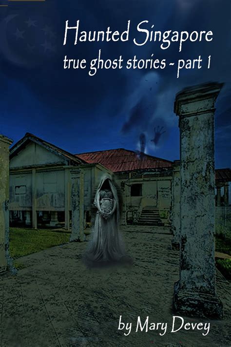 Haunted Singapore: True Ghost Stories Part I eBook by Mary Devey - EPUB ...