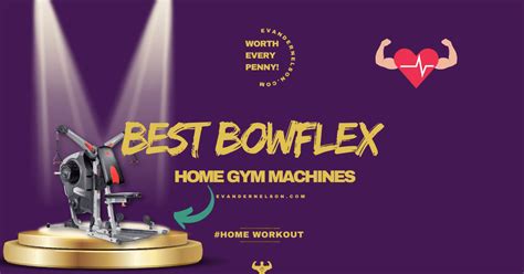 7 Best Bowflex Home Gym Machines (Reviewed & Ranked)