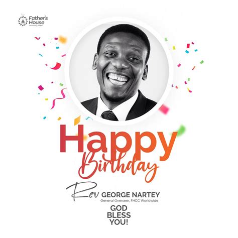 Happy Birthday. Reverend George Nartey. FATHER'S HOUSE COMMUNITY CHAPEL | Flyer and poster ...