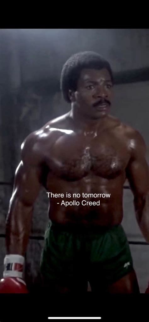 There is no tomorrow | Creed quotes, Apollo creed, Boxing quotes