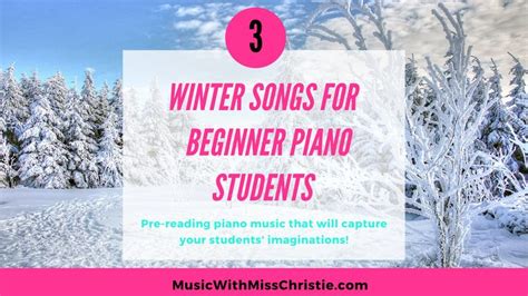 3 Winter Songs That Will Capture Your Beginner Piano Student's Imagination | Piano student ...