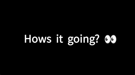 Hows it going? :') - YouTube