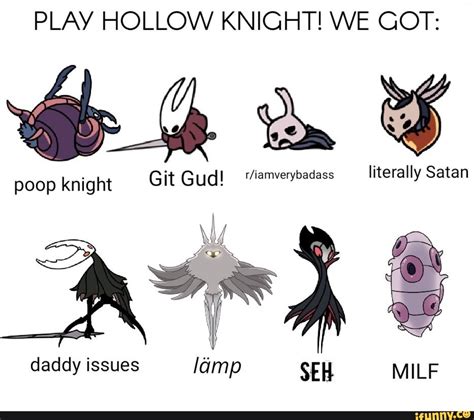 PLAY HOLLOW KNIGHT! WE GOT: th poop knight Git Gud! '/iamverybadass ...