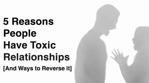 5 Reasons People Have Toxic Relationships (And Ways to Reverse It)