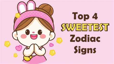 Top 4 SWEETEST Zodiac Signs - YouTube