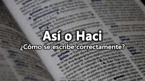 Así o Haci ¿Cómo se escribe correctamente? - El Lingüístico