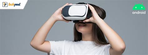 14 Best Virtual Reality [VR] Apps For Android In 2024