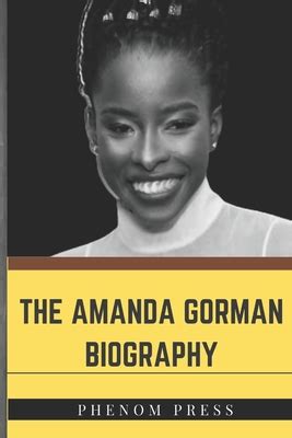 The Amanda Gorman Biography: Everything to Know by Phenom Press | Goodreads