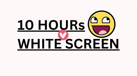 White screen for 10 hour | 10 hrs of white screen |10 hours of pure ...