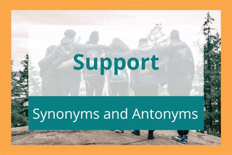 50+ Support Synonyms & Antonyms