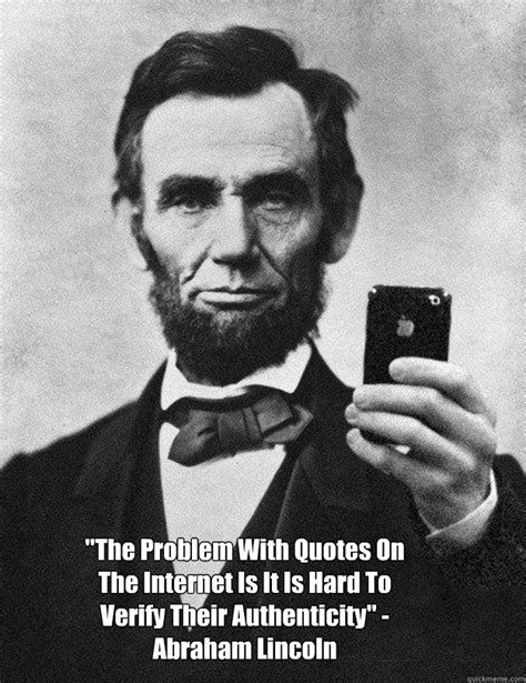 Abe Lincoln on Internet Quotes memes | quickmeme