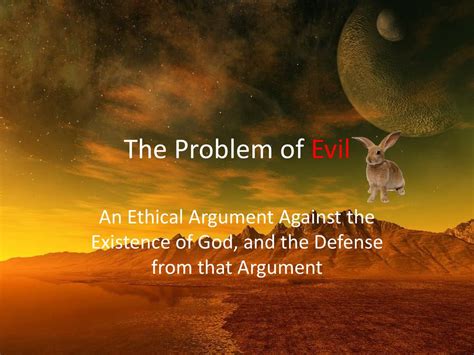 The Problem of Evil An Ethical Argument Against the Existence of God ...