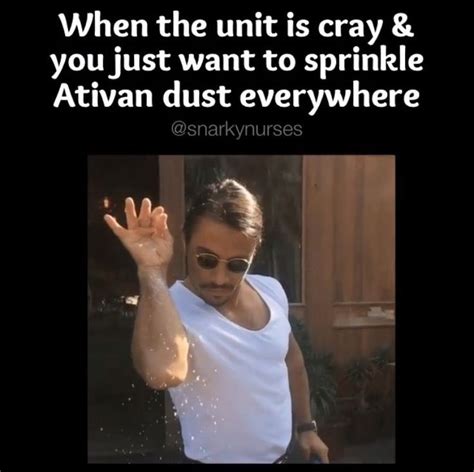 When the unit is cray and you just want to sprinkle Ativan dust everywhere | Nurse humor ...