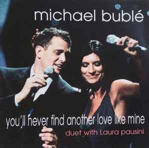 Michael Bublé Duet With Laura Pausini – You'll Never Find Another Love ...