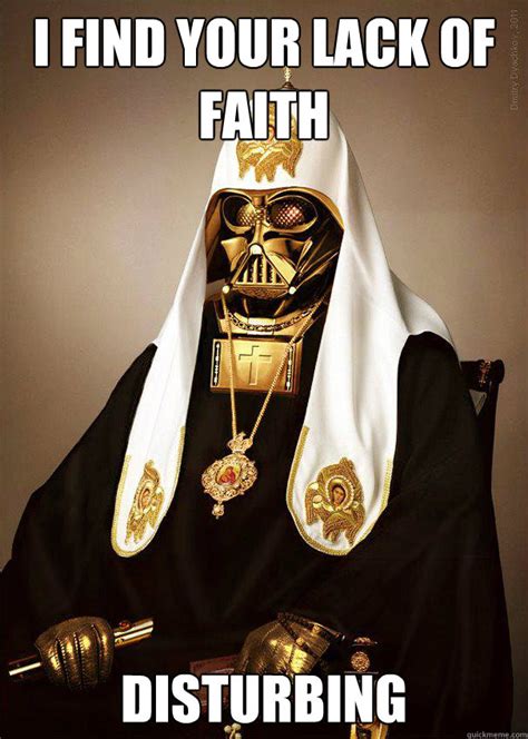 I find your lack of faith Disturbing - Pope Vader I - quickmeme