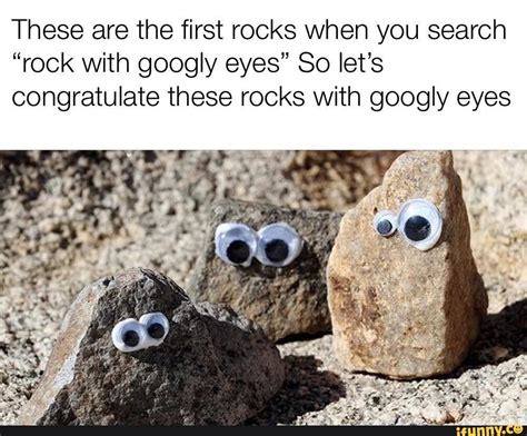 These are the first rocks when you search “rock With googly eyes” So let’s congratulate these ...