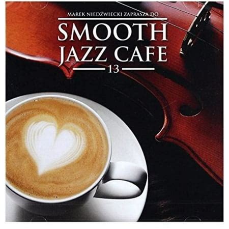 Smooth Jazz Cafe 13 - Smooth Jazz Cafe 13 [CD] - Walmart.com