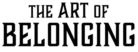 The Art of Belonging - The Art of Belonging