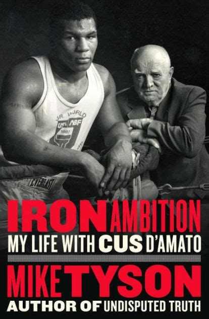 Iron Ambition: My Life with Cus D'Amato by Mike Tyson, Larry Sloman ...