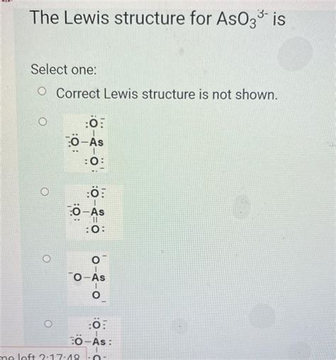 Solved The Lewis structure for AsO3³ is Select one: O | Chegg.com