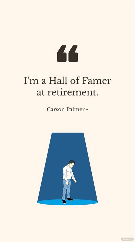 Carson Palmer - I'm a Hall of Famer at retirement. in JPG - Download ...