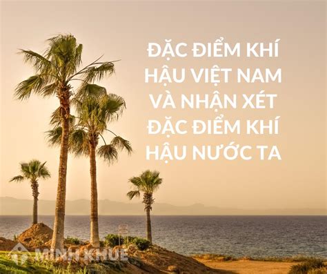 Đặc điểm khí hậu Việt Nam và nhận xét đặc điểm khí hậu nước ta