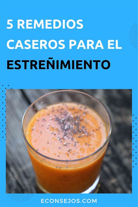 Conoce 5 remedios caseros para el estreñimiento muy efectivos ...