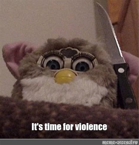 Мем: "It's time for violence" - Все шаблоны - Meme-arsenal.com