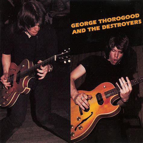 George Thorogood And The Destroyers* - George Thorogood And The ...