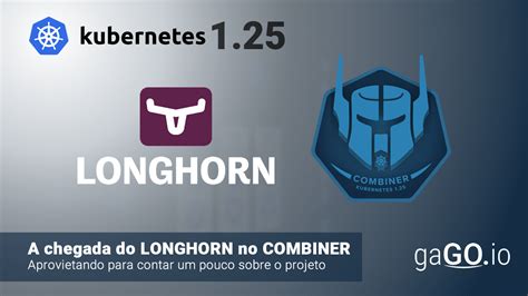 Rancher Longhorn no Kubernetes 1.25 | gaGO.io