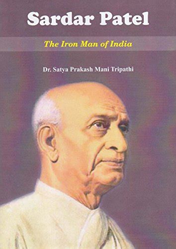 Sardar Patel: The Iron Man of India by Satya Prakash Mani Tripathi: New Hardcover (2015) 1st ...