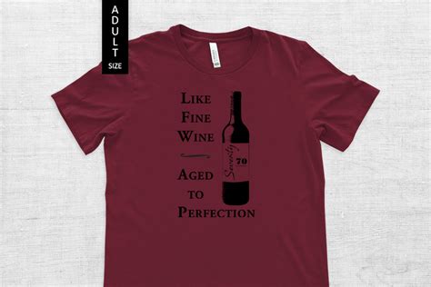 Wine, ADULT, Like Fine Wine Aged To Perfection, 70 | Core Creative Soul