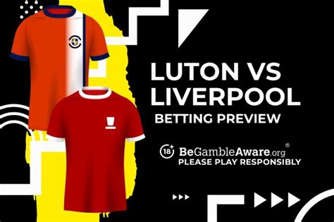 Luton Town vs Liverpool prediction, odds and betting tips | talkSPORT