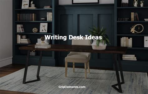 9 Awesome Writing Desk Ideas to Improve Your Working Space