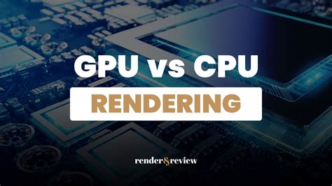 GPU rendering vs CPU rendering: What’s the difference? - VFXRendering