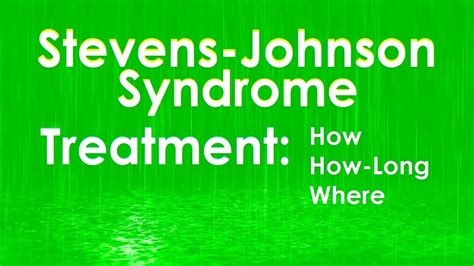 Stevens-Johnson Syndrome: Treatment Time, Types, and Location [Doctor Tutorial] - YouTube