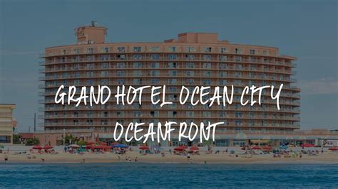 Grand Hotel Ocean City Oceanfront Review - Ocean City , United States ...