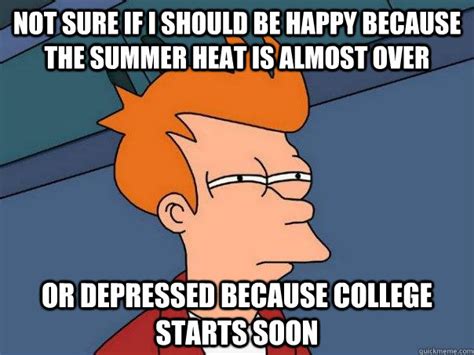 Not sure if I should be happy because the summer heat is almost over or depressed because ...