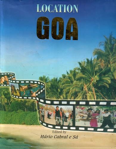 Cover: Location Goa | Edited by Mario Cabral e Sa | Frederick Noronha fredericknoronha1@gmail ...