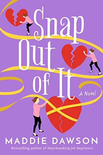 Snap Out of It by Maddie Dawson | Goodreads