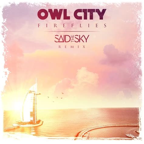 Stream Owl City - Fireflies (Said The Sky Remix) by Said The Sky ...