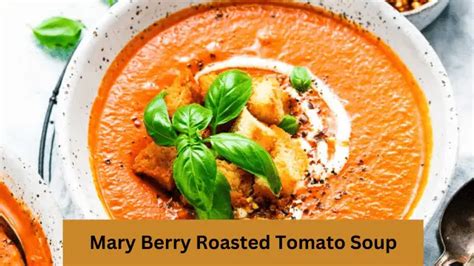 🍲 Roasted Tomato Soup Mary Berry: Ultimate Comfort Food!