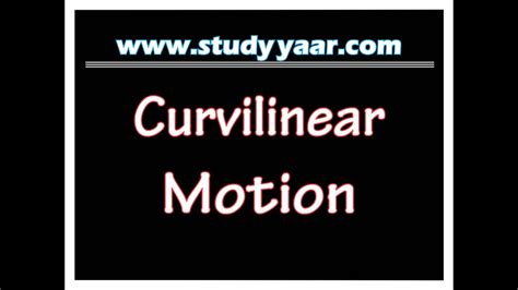 Curvilinear Motion or Curvilinear Kinematics - YouTube