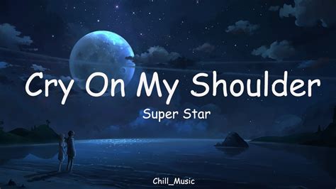 Cry On My Shoulder | Super Star | Lyrics - YouTube