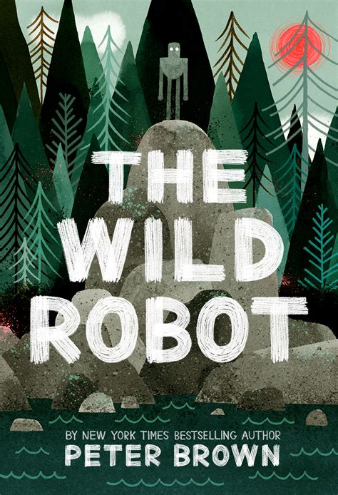 The Wild Robot by Peter Brown, 269 pp, RL 3