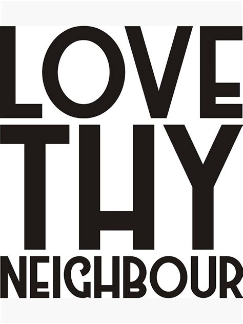 "Love Thy Neighbour" Art Print for Sale by parable | Redbubble